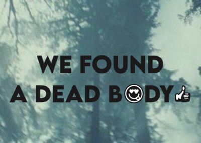 We Found A Dead Body